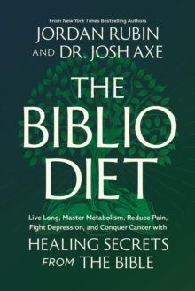 The Biblio Diet : Transforming Your Health the Way God Intended