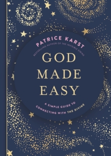 God Made Easy : A Simple Guide to Connecting with the Divine
