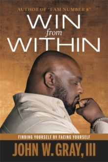 Win from Within : Finding Yourself by Facing Yourself, Paperback / softback Book Win from Within : Finding Yourself by Facing Yourself, Paperback / softback Book