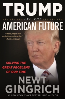 Trump and the American Future : Solving the Great Problems of Our Time, Hardback Book Trump and the American Future : Solving the Great Problems of Our Time, Hardback Book
