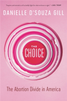 The Choice : The Abortion Divide in America