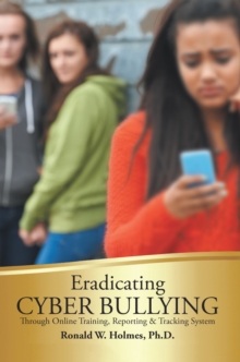 Eradicating Cyber Bullying : Through Online Training, Reporting & Tracking System