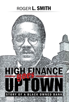 High Finance Goes Uptown : Story of a Black Owned Bank