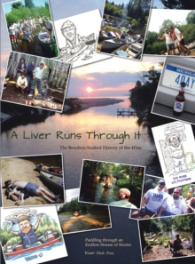 A Liver Runs Through It : The Bourbon-Soaked History of the 4Day / Paddling Through an Endless Stream of Stories