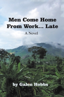 Men Come Home from Work . . . Late : A Novel