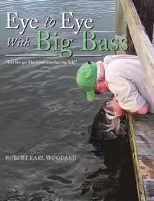 Eye to Eye with Big Bass : "Let Her Go! She Is Just Another Big Fish!"