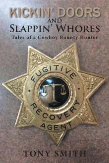 Kickin' Doors and Slappin' Whores : Tales of a Cowboy Bounty Hunter