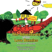 The Adventures of the Love Bunnies : A Series of Stories