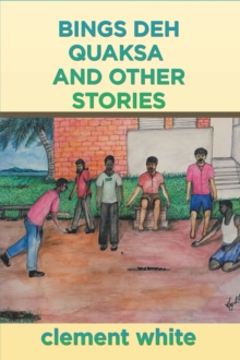 Bings Deh Quaksa and Other Stories