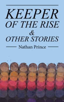 Keeper of the Rise : & Other Stories