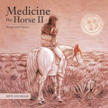 Medicine Hat Horse Ii : Escape and Capture