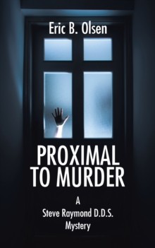 Proximal to Murder : A  Steve Raymond D.D.S.  Mystery