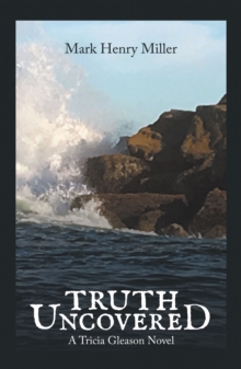 Truth Uncovered : A Tricia Gleason Novel