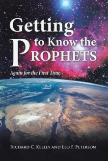 Getting to Know the Prophets : Again for the First Time