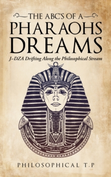 The Abcs of a Pharaoh'S Dreams : J~Dza Drifting Along the Philosophical Stream