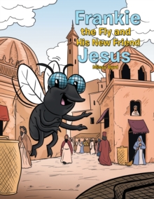 Frankie the Fly and His New Friend Jesus