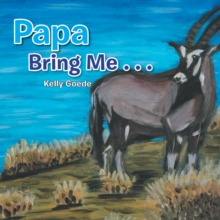 Papa Bring Me . . .