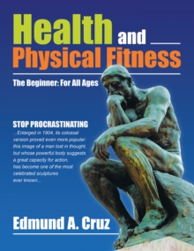 Health and Physical Fitness : The Beginner: for All Ages