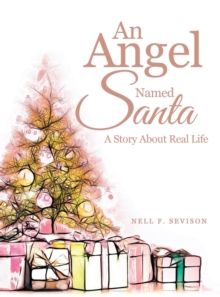 An Angel Named Santa : A Story about Real Life