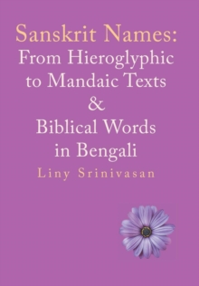 Sanskrit Names : from Hieroglyphic to Mandaic Texts & Biblical Words in Bengali