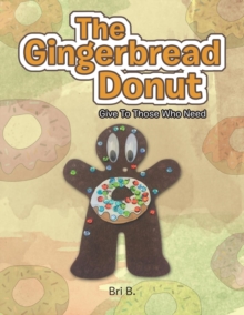 The Gingerbread Donut : Give to Those Who Need