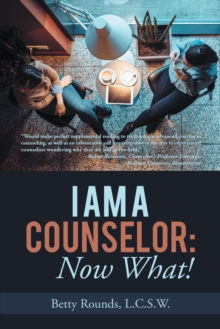 I Am a Counselor: Now What!