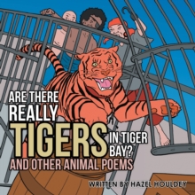 Are There Really Tigers in Tiger Bay? : And Other Animal Poems