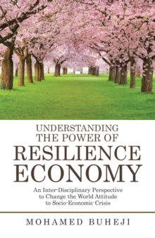 Understanding the Power of Resilience Economy : An Inter-Disciplinary Perspective to Change the World Attitude to Socio-Economic Crisis