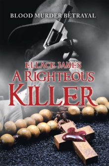 A Righteous Killer : Blood Murder Betrayal