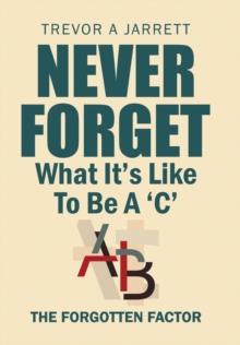 Never Forget What It'S Like to Be a 'C' : The Forgotten Factor