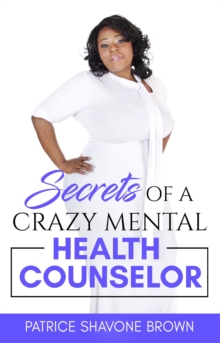 Secrets Of A Crazy Mental Health Counselor