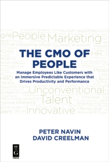 The CMO of People : Manage Employees Like Customers with an Immersive Predictable Experience that Drives Productivity and Performance