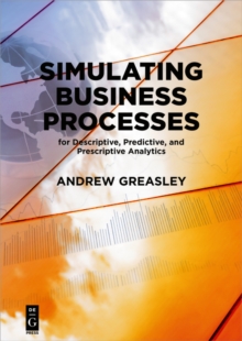 Simulating Business Processes for Descriptive, Predictive, and Prescriptive Analytics