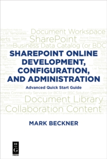 SharePoint Online Development, Configuration, and Administration : Advanced Quick Start Guide