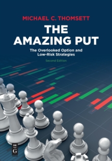 The Amazing Put : The Overlooked Option and Low-Risk Strategies, Second Edition, Paperback / softback Book The Amazing Put : The Overlooked Option and Low-Risk Strategies, Second Edition, Paperback / softback Book