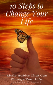 10 Steps to Change Your Life  A Step-By-Step Guide