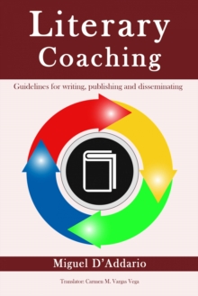 Literary Coaching - Guidelines for writing, publishing and disseminating