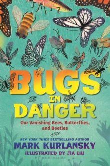 Bugs in Danger : Our Vanishing Bees, Butterflies, and Beetles