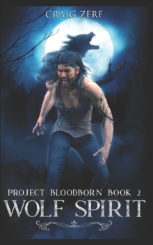 Project Bloodborn - Book 2 : WOLF SPIRIT: A werewolf, shapeshifter novel