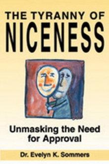 Tyranny of Niceness : Unmasking the Need for Approval