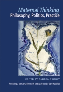 Maternal Thinking : Philosophy, Politics, Practice, Paperback Book Maternal Thinking : Philosophy, Politics, Practice, Paperback Book
