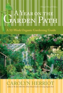 Year On The Garden Path : A 52-Week Organic Gardening Guide, Paperback Book Year On The Garden Path : A 52-Week Organic Gardening Guide, Paperback Book