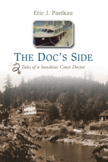 Doc's Side : Tales of a Sunshine Coast Doctor, Paperback Book Doc's Side : Tales of a Sunshine Coast Doctor, Paperback Book