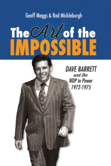 The Art of the Impossible : Dave Barrett and the NDP in Power, 19721975