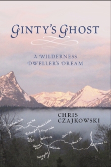 Ginty's Ghost : A Wilderness Dweller's Dream