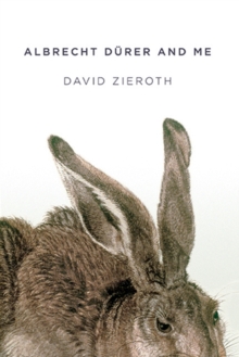 Albrecht Durer & Me : Travels, 2004 to 2014, Paperback / softback Book Albrecht Durer & Me : Travels, 2004 to 2014, Paperback / softback Book