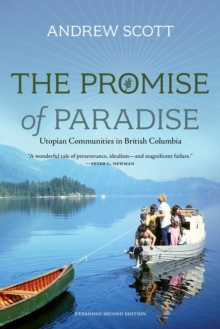 The Promise of Paradise : Utopian Communities in British Columbia, Paperback / softback Book The Promise of Paradise : Utopian Communities in British Columbia, Paperback / softback Book