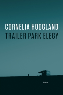 Trailer Park Elegy, Paperback / softback Book Trailer Park Elegy, Paperback / softback Book