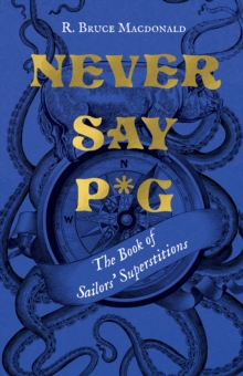 Never Say P*g : The Book of Sailors' Superstitions