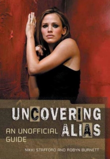 Uncovering Alias : An Unofficial Guide, Paperback Book Uncovering Alias : An Unofficial Guide, Paperback Book